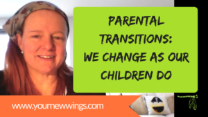 Parental Transition_ We change as our Children Do